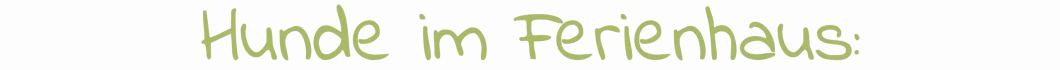 SubP Hunde im Ferienhaus